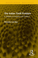 The Indian Tariff Problem : In Relation to Industry and Taxation-9781041240884