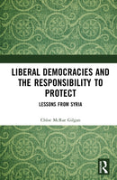 Liberal Democracies and the Responsibility to Protect : Lessons from Syria-9781041241195