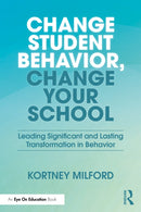 Change Student Behavior, Change Your School