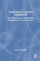 Teaching for Cognitive Engagement : Nine High-Impact, Myth-Busting Strategies for K-12 Instruction-9781041242116