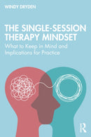 The Single-Session Therapy Mindset : What to Keep in Mind and Implications for Practice-9781041244295