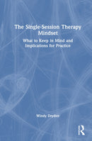 The Single-Session Therapy Mindset : What to Keep in Mind and Implications for Practice-9781041244301