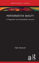 Performative Beauty : A Pragmatist and Somaesthetic Account-9781041244462