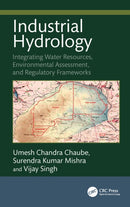 Industrial Hydrology : Integrating Water Resources, Environmental Assessment, and Regulatory Frameworks-9781041248606