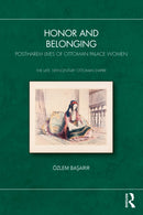 Honor and Belonging : Post-Harem Lives of Ottoman Palace Women-9781041249412