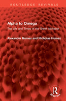 Alpha to Omega : The Life and Times of the Greek Alphabet-9781041252757