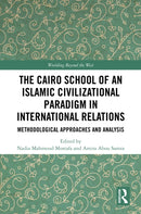 The Cairo School of an Islamic Civilizational Paradigm in International Relations