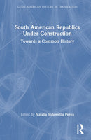 South American Republics Under Construction