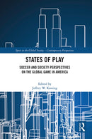 States of Play : Soccer and Society Perspectives on the Global Game in America-9781041266006