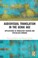Audiovisual Translation in the GenAI Age : Applications in Translator Training and Specialised Domains-9781041266167