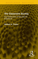 The Classroom Society : The Construction of Educational Experience-9781041268154