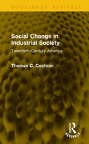 Social Change in Industrial Society : Twentieth-Century America-9781041272793