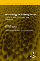 Technology in Working Order : Studies of Work, Interaction, and Technology-9781041273776