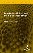 Breakaway Unions and the Small Trade Union-9781041273844
