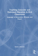 Teaching Genocide and Holocaust Education in ELA Classrooms