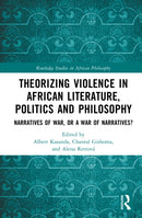 Theorizing Violence in African Literature, Politics and Philosophy