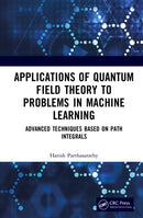 Applications of Quantum Field Theory to Problems in Machine Learning : Advanced Techniques Based on Path Integrals-9781041281252