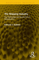 The Shipping Industry : The Technology and Economics of Specialisation-9781041295136