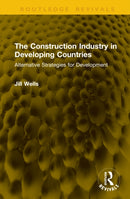 The Construction Industry in Developing Countries : Alternative Strategies for Development-9781041297253