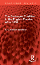The Burlesque Tradition in the English Theatre After 1660-9781041300304