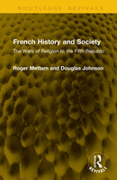 French History and Society : The Wars of Religion to the Fifth Republic-9781041301233