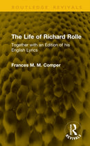 The Life of Richard Rolle : Together with an Edition of his English Lyrics-9781041302636