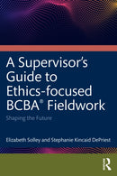 An Ethics-Focused Guide for BCBA® Fieldwork