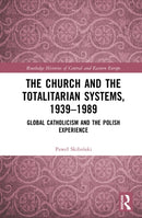 The Church and the Totalitarian Systems, 1939–1989