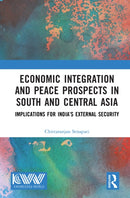 Economic Integration and Peace Prospects in South and Central Asia