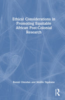 Ethical Considerations in Promoting Equitable African Post-Colonial Research