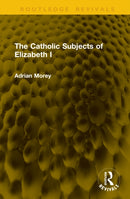 The Catholic Subjects of Elizabeth I