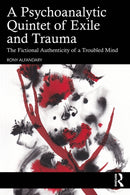 A Psychoanalytic Quintet of Exile and Trauma