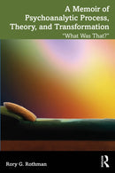 A Memoir of Psychoanalytic Process, Theory, and Transformation
