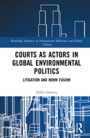 Courts as Actors in Global Environmental Politics
