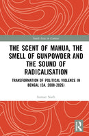 The Scent of Mahua, the Smell of Gunpowder and the Sound of Radicalisation