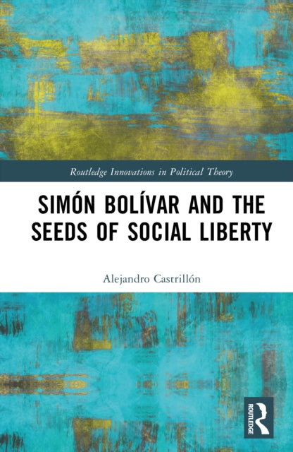 Simon Bolivar and the Seeds of Social Liberty