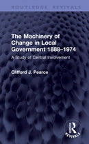 The Machinery of Change in Local Government 1888–1974