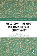 Philosophy, Theology and Jesus in Early Christianity