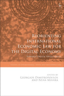 Reorienting International Economic Law for the Digital Economy