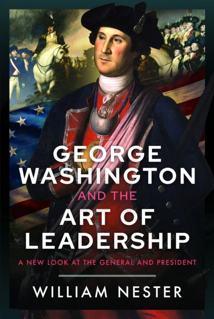George Washington And The Art Of Leadership