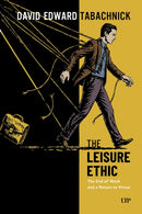 The Leisure Ethic : The End of Work and a Return to Virtue-9781049800691