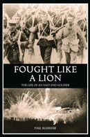 Fought Like A Lion : The Life of an East End Soldier-9781068311116