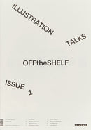 Off the Shelf, Issue 1 `Illustration Talks'-9781068311604