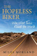The Hopeless Biker : Who Went Twice Around the World-9781068389320