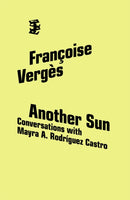 Another Sun : Conversations with Mayra A. Rodriguez Castro-9781068439520