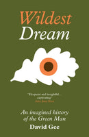 Wildest Dream : An imagined history of the Green Man-9781068465901