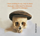 I have nothing to say, only to show / Does gen i ddim byd i''w ddweud, dim ond i''w ddangos