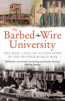 The Barbed-Wire University : The Real Lives of Allied Prisoners of War in the Second World War-9781068516221