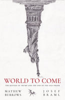 World to Come : The Return of Trump and the End of the Old Order-9781068525728
