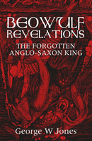 Beowulf Revelations : The Forgotten Anglo-Saxon King-9781068567025